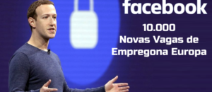 O Facebook anuncia 10.000 vagas de empregos na Europa